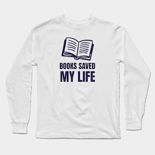 Books Saved My Life Long Sleeve T-Shirt